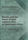 Beauty and the beast. (Comic nursery tales in humorous verse). - Albert Richard Smith
