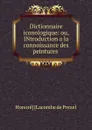 Dictionnaire iconologique: ou, INtroduction a la connoissance des peintures . - Honoré Lacombe de Prezel