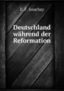 Deutschland wahrend der Reformation - E.F. Souchay