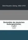 Denkmaler der deutschen Kulturgeschichte;. 1, pt.2 - Georg Steinhausen