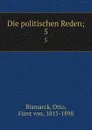 Die politischen Reden;. 5 - Otto Bismarck