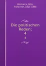 Die politischen Reden;. 4 - Otto Bismarck