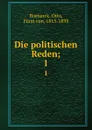 Die politischen Reden;. 1 - Otto Bismarck