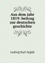 Aus dem jahr 1819: beitrag zur deutschen geschichte - Ludwig Karl Aegidi