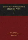 Diary and Correspondence of Samuel Pepys . 2 - Samuel Pepys