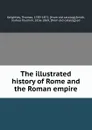 The illustrated history of Rome and the Roman empire - Thomas Keightley