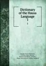 Dictionary of the Hausa Language. 1 - Charles Henry Robinson