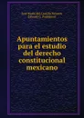 Apuntamientos para el estudio del derecho constitucional mexicano - José María del Castillo Velasco