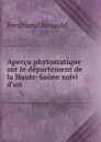 Apercu phytostatique sur le departement de la Haute-Saone suivi d.un . - Ferdinand Renauld