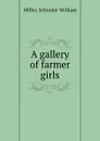 A gallery of farmer girls - Schuyler William Miller