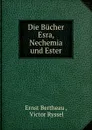 Die Bucher Esra, Nechemia und Ester - Ernst Bertheau