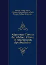 Allgemeine Theorie der schonen Kunste in einzeln: nach alphabetischer . - Johann Georg Sulzer