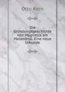 Die Grundungsgeschichte von Magnesia am Maiandros: Eine neue Urkunde - Otto Kern