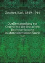 Quellensammlung zur Geschichte der deutschen Reichsverfassung in Mittelalter und Neuzeit. 1-2 - Karl Zeumer