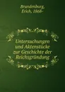 Untersuchungen und Aktenstucke zur Geschichte der Reichsgrundung - Erich Brandenburg