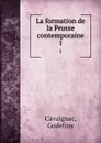 La formation de la Prusse contemporaine. 1 - Godefroy Cavaignac