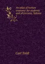 An atlas of human anatomy: for students and physicians, Volume 1 - Carl Toldt