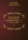 Der Geschichten schweizerischer Eidgenossenschaft 1.-5. Theil, 1. Abth. 1 - Johannes von Müller