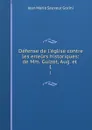 Defense de l.eglise contre les erreurs historiques: de Mm. Guizot, Aug. et . 1 - Jean Marie Sauveur Gorini