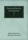 Demosthenis Orationes. 2 - Wilhelm Dindorf Demosthenes