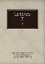 Lettres. 7 - Louis XI