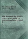 The works of the British poets : with prefaces, biographical and critical. 4 - Robert Anderson