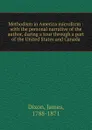 Methodism in America microform : with the personal narrative of the author, during a tour through a part of the United States and Canada - James Dixon