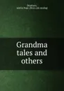 Grandma tales and others - Adelia Pope Branham