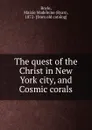 The quest of the Christ in New York city, and Cosmic corals - Ryan Boyle