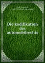 Die kodifikation des automobilrechts - Friedrich Meili