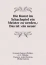 Die Kunst im Schachspiel ein Meister zu werden,: Das ist: ein neuer . - François Danican Philidor