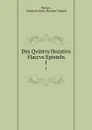 Des Qvintvs Horativs Flaccvs Episteln. 1 - Friedrich Ernst Theodor Schmid Horace