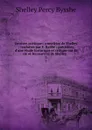 Oeuvres poetiques completes de Shelley / traduites par F. Rabbe ; precedees d.une etude historique et critique sur la vie et les oeuvres de Shelley. -. 3 - Shelley Percy Bysshe