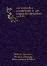 Die englischen Landarbeiter in den letzten hundert Jahren und die . - Wilhelm Hasbach