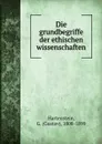 Die grundbegriffe der ethischen wissenschaften - Gustav Hartenstein