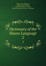 Dictionary of the Hausa Language. 2 - Charles Henry Robinson