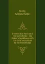 Present day Paris and the battlefields : the visitor.s handbook with the chief excursions to the battlefields - Sommerville Story