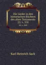 Die Lieder in den historischen Buchern des alten Testaments. 22;.v. 350 - Karl Heinrich Sack