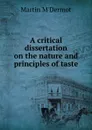 A critical dissertation on the nature and principles of taste - Martin M'Dermot