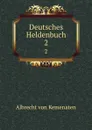 Deutsches Heldenbuch. 2 - Albrecht von Kemenaten