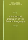 A historical grammar of the French language - Auguste Brachet