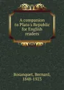 A companion to Plato.s Republic for English readers - Bernard Bosanquet