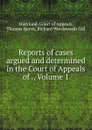 Reports of cases argued and determined in the Court of Appeals of ., Volume 1 - Thomas Harris