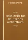 zeitschrift fur deutsches altherthum - Moriz Haupt