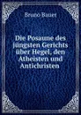 Die Posaune des jungsten Gerichts uber Hegel, den Atheisten und Antichristen . - Bruno Bauer