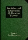 Die Oden und Epoden des Q. Horatius Flaccus - Emil Rosenberg Horace