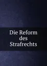 Die Reform des Strafrechts - Ludwig von Bar