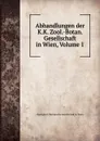 Abhandlungen der K.K. Zool.-Botan. Gesellschaft in Wien, Volume 1 - Zoologisch-Botanische Gesellschaft in Wien