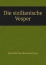 Die sizilianische Vesper - Jakob Michael Reinhold Lenz