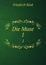 Die Muse. 1 - Friedrich Kind